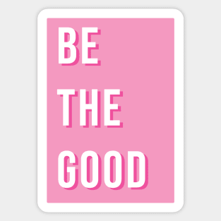 Be the good Sticker